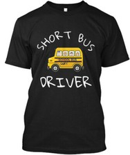 Short Bus Driver T-Shirt Made in the USA Size S to 5XL