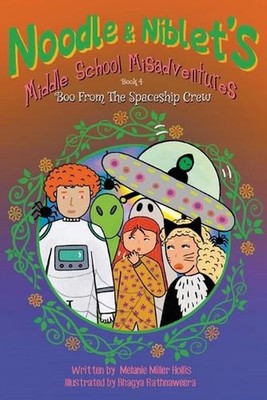 Noodle & Niblet's Middle School Misadventures: Boo From The Spaceship Crew by Me