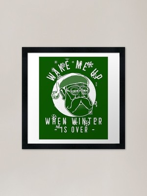 Wake Me Up When Winter Is Over Funn Framed Wall Art Poster Canvas Print Picture