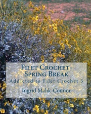 Filet Crochet-Spring Break: Addicted to Filet Crochet 5 - Paperback NEW Malik-Co