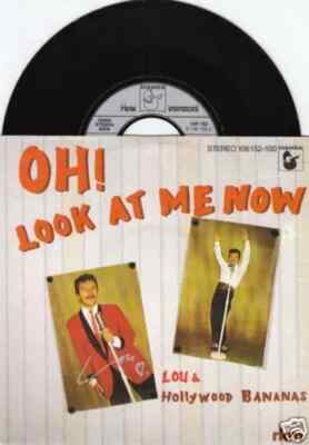 Lou & The Hollywood Bananas Oh! Look At Me Now / Roxy Vinyl Single 7inch