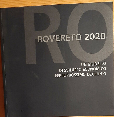 ROVERETO 2020 EIN MODELL DER WIRTSCHAFTLICHEN ENTWICKLUNG... von Rocco Cerone 2009