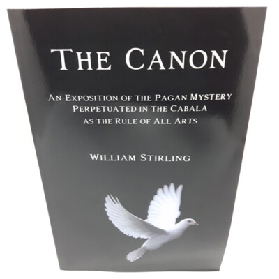 The Canon:The Pagan Mystery & Cabala as the Rule of All Arts by William Stirling