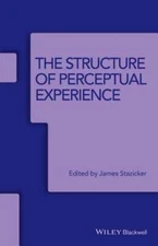 The Structure of Perceptual Experience by James Stazicker: New