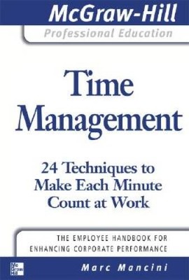 Time Management: 24 Techniques to Make Each Minute Count at Work (The McG - GOOD