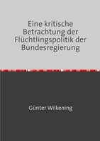 GüNter Wilkening | Eine Kritische Betrachtung Der FlüChtlingspolitik Der...