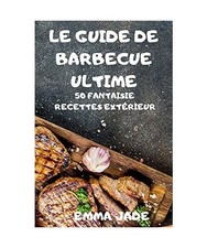 Le Guide de Barbecue Ultime, Emma Jade