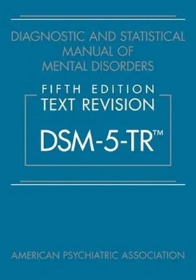Diagnostic and Statistical Manual of Mental Disorders, Fifth Edition, Text...