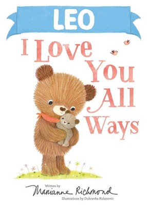 Leo I Love You All Ways: A Personalized Book About a Parent's Never-Ending L...