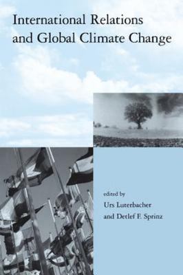 2001 International Relations and Global Climate Change Luterbacher Sprinz editor