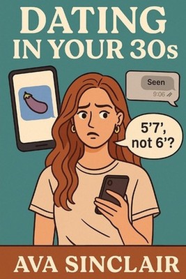 Dating in Your 30s Is Basically a Group Project with Ghosts by Ava Sinclair Pape