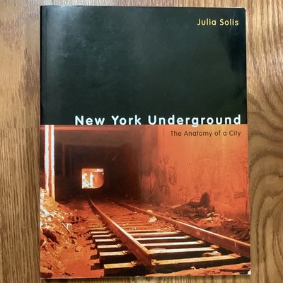 New York Underground : The Anatomy of a City TPB Julia Solis Subway History Etc