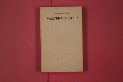 293760 Johannes R. Becher WALTER ULBRICHT Dietz Verlag Ein deutscher