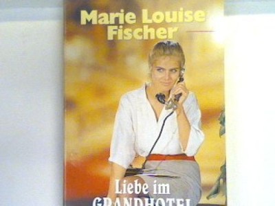 Liebe im Grandhotel : Roman. Bd. 26043 : Palette Fischer, Marie Louise: