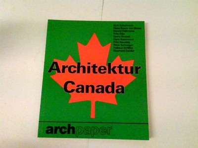 Architektur Canada (archpaper edition Krämer) hrsg. von Karl H. Krämer. Mit Beit