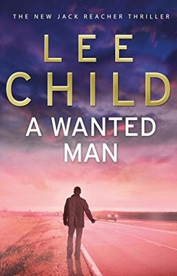 A Wanted Man: (Jack Reacher 17)