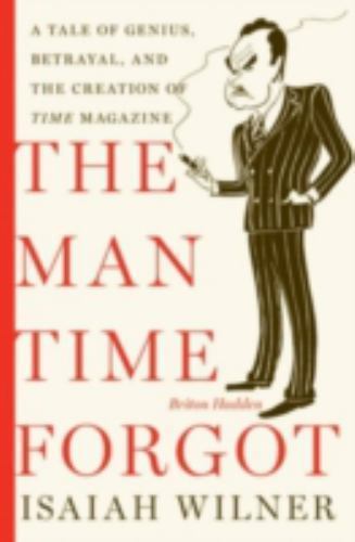 The Man Time Forgot: A Tale of Genius, Betrayal, and the Creation of ...