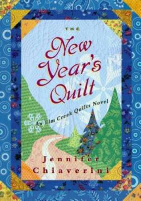 The New Year's Quilt (Elm Creek Quilts Series #11) - Hardcover - VERY GOOD