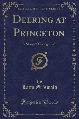 Deering at Princeton A Story of College Life Class