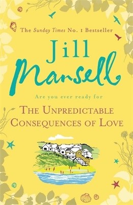 The Unpredictable Consequences of Love: A feel-good n by Jill Mansell 0755355938