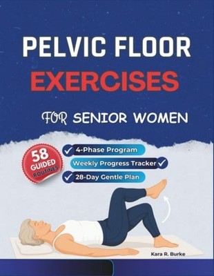 Pelvic Floor Exercises for Senior Women - A Gentle 4-Ph - Paperback NEW KARA R.