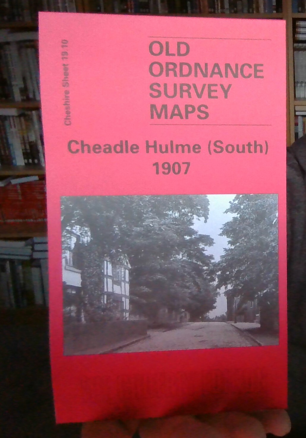 MAP OF Cheadle Hulme (South) 1907: Cheshire Sheet 19.10 NEW 9781841514925