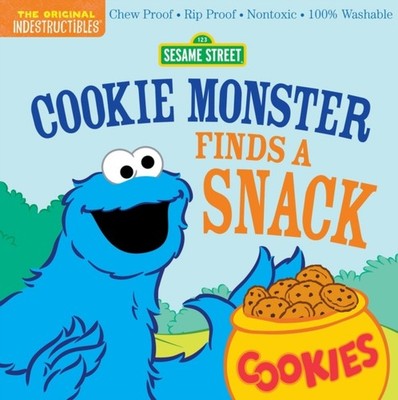 Indestructibles: Sesame Street: Cookie Monster Finds a Snack by Amy Pixton