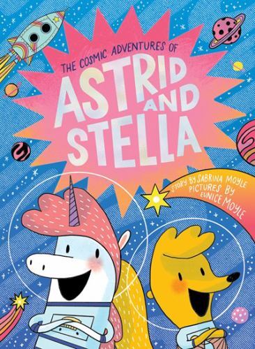Cosmic Adventures of Astrid and Stella (the Cosmic Adventures of Astrid and ...