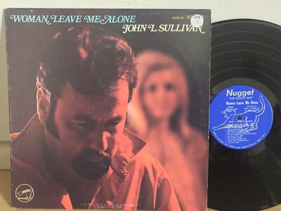 John L Sullivan Woman Leave Me Alone VG NUGGET super rare private country