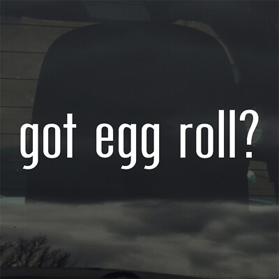 Got Egg Roll? Custom Vinyl Sticker Decal Chinese Food Restaurant 