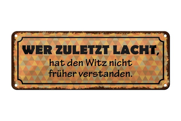 Blechschild Spruch 27X10 Cm Zuletzt Lacht Witz Nicht FrüHer Deko Schild Tin Sign-image