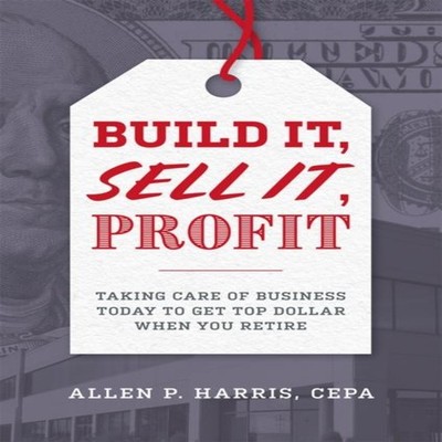 Build It Sell It Profit Taking Care Of Business Today To Get Top