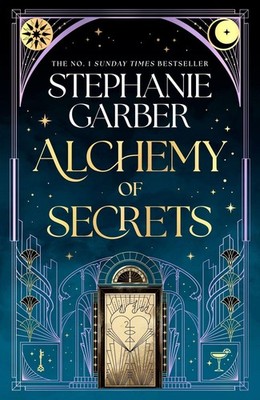 Alchemy of Secrets The spellbinding new novel from the global No. 1 bestselli...