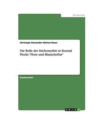 Die Rolle der Stichomythie in Konrad Flecks ''Flore und Blanscheflur'', Hauer, Chr