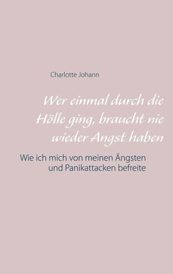 Wer einmal durch die Hölle ging, braucht nie wieder Angst haben | Johann | Buch