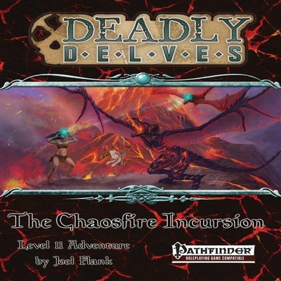 Deadly Delves The Chaosfire Incursion (Pathfinder RPG) An 11th-Le