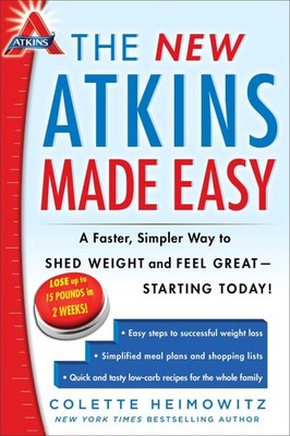 The New Atkins Made Easy: A Faster, Simpler Way to Shed Weight and Feel Grea...