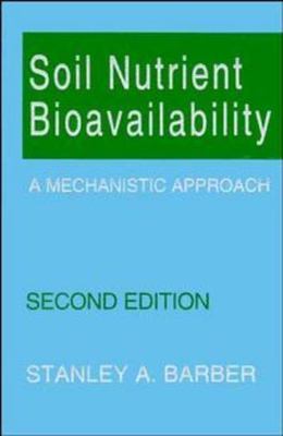 Soil Nutrient Bioavailability : A Mechanistic Approach, Hardcover by Barber, ...