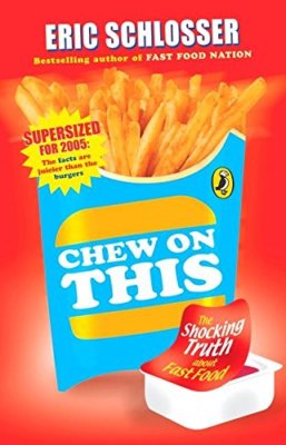 Chew on This : Everything You Don't Want to Know about Fast Food