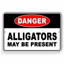 Danger Alligators My Be Present Sign / Decal  / Warning Beware Caution W95 /