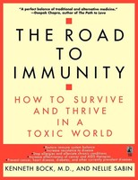 The Road To Immunity How To Survive And Thrive In A Toxic World Kenneth Bock