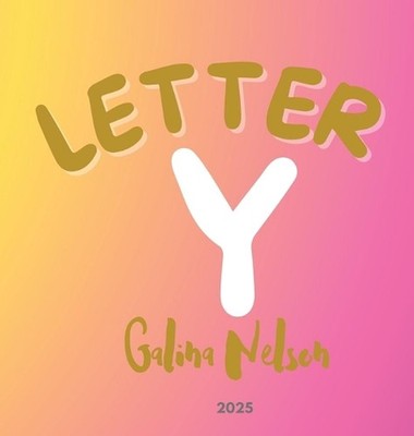 Letter Y by Galina B. Nelson Hardcover Book