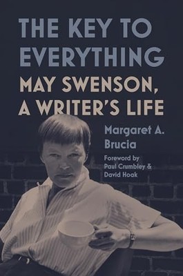 Der Schlüssel zu allem: May Swenson, das Leben eines Schriftstellers von Margaret Brucia NEU