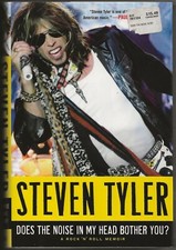 STEVEN TYLER: DOES THE NOISE IN MY HEAD BOTHER YOU? 2011 FIRST EDITION HARDCOVER