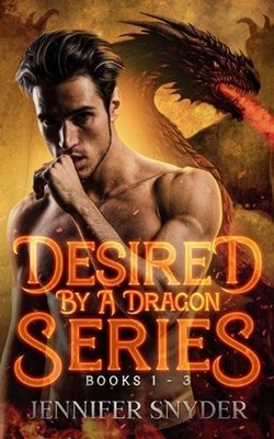 Desired By A Dragon Series: Books 1 - 3 by Jennifer Snyder (English) Paperback B