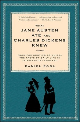 What Jane Austen Ate and Charles Dickens Knew: From Fox Hunting to Whist-the...