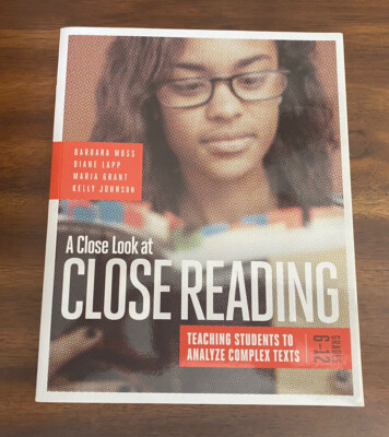 A Close Look at Close Reading : Teaching Students to Analyze Complex Texts...TPB