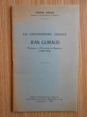 Un Universitaire Engagé Jean Guiraud 1898-1917, Besançon 1966
