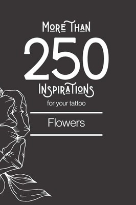 250 Flower Tattoo Inspirations: Find Your Perfect
