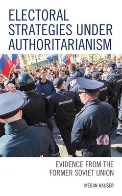 Electoral Strategies under Authoritarianism: Evidence from the Former Soviet Uni